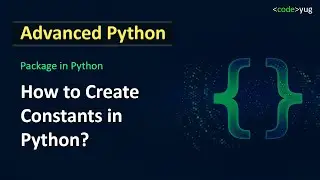 Handling Constants in Python Projects | Python Tutorial in Hindi | Advanced Python Tutorial in Hindi