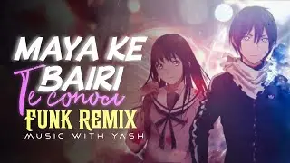 Maya Ke Bairi X Te Conoci | Cg Funk Remix | Music With Yash 