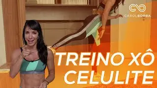 Treino XÔ CELULITE para Iniciantes - Carol Borba