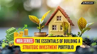 MBA Series | The Essentials of Building a Strategic Investment Portfolio