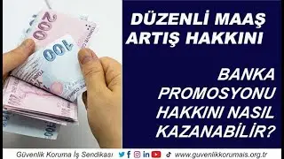 ÖZEL GÜVENLİK GÖREVLİLERİ DÜZENLİ MAAŞ ARTIŞ HAKKINI VE BANKA PROMOSYONU HAKKINI NASIL KAZANABİLİR ?