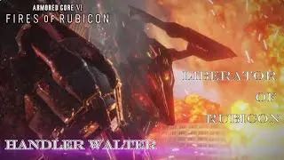 【Armored Core 6】Handler Walter (Liberator of Rubicon)