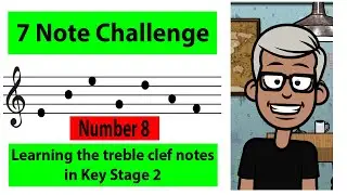 7 note challenge No. 8 - Learn the treble clef notes