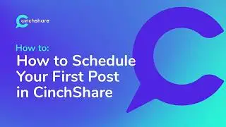 How to Schedule Your First Post in CinchShare