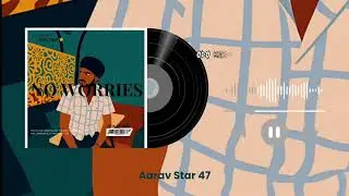 No Worries(official audio) Aarav Star|Aj Slaich(music)|New Punjabi Songs