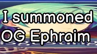 Every Time you Summon OG Ephraim&hellip; | Fire Emblem Heroes