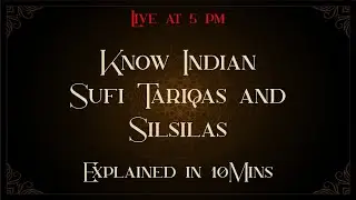 Know Indian Sufi Tariqas and Silsilas | Live at 5PM | Explained in 10Mins
