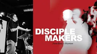 Disciple Makers: From Sons to Warriors Pt.2 | Jason Aguilar
