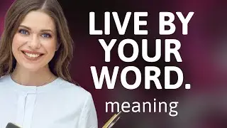 Live By Your Word: The Key to Integrity and Trust