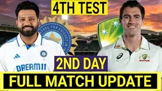 INDIA VS AUSTRALIA 4TH TEST MATCH || 2ND DAY || FULL UPDATE MATCH 2024