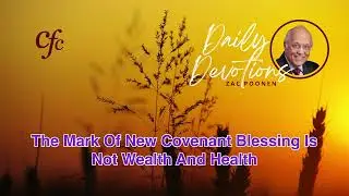 August 4 | Daily Devotion | The Mark Of New Covenant Blessing Is Not Wealth And Health | Zac Poonen