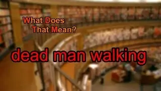 What does dead man walking mean?