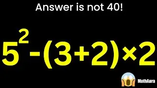 5&sup2; &minus; (3 + 2) &times; 2 😱 Answer is NOT 40 | MathAura