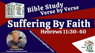 Suffering By Faith  &ndash; Hebrews 11:30-40   -   Living Hope Today