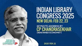 Indian Library Congress 2025 | CP Chandrasekhar | Keynote address