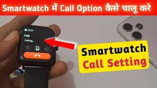 How to Enable Calling in Fireboltt Call Smartwatch |  fire boltt smart watch me call kaise kare