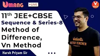Sequence And Series L-8 | Class 11 Maths | Vn Method, Method of Difference | Harsh Sir | Vedantu