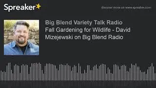 Fall Gardening for Wildlife - David Mizejewski on Big Blend Radio