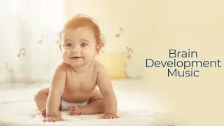 Baby Brain Development Music (0&ndash;6 Months) - Evidence Based Daytime Learning, Focus & Sensory Growth
