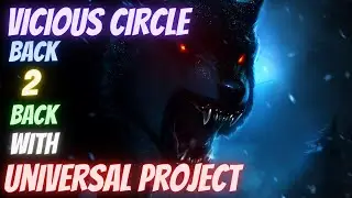 VICIUOS CIRCLE BACK 2 BACK WITH UNIVERSAL PROJECT