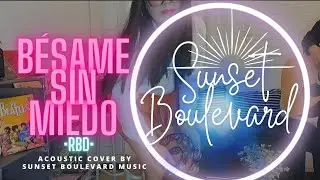 B&Eacute;SAME SIN MIEDO &bull; RBD  &bull; ACOUSTIC VERSION BY SUNSET BOULEVARD