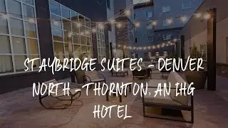 Staybridge Suites - Denver North - Thornton, an IHG Hotel Review - Thornton , United States of Ameri