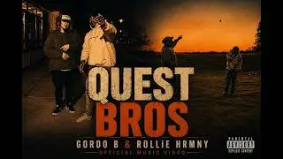 Gordo B x ROLLiE HRMNY - Quest Bros (Official Music Video)