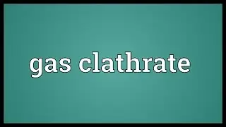 Gas clathrate Meaning