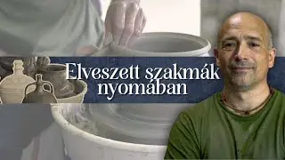 Elveszett szakm&aacute;k nyom&aacute;ban - 2. r&eacute;sz - A fazekas titkai