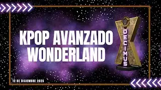 9   KPOP AVANZADO - WONDERLAND / MUESTRA DECIMUS / DANZA EN MOVIMIENTO