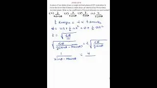 AIIMS 2018:A piece of ice slides down a rough inclined plane at 45⁰&nbsp;inclination in twice the time th