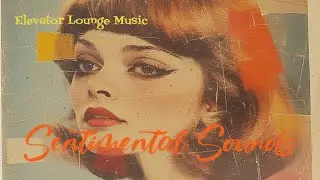 60s Romantic Lounge Music 💕|  Sentimental Sounds #loungemusic #romanticmusic #vintagemusic 💕