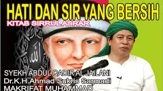 HATI DAN SIR YANG BERSIH, Syekh Abdul.Qadir al Jailani, Dr.K.H.Ahmad Sukris Sarmadi