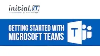 Getting Started With Microsoft Teams | Denver, CO | Initial.IT