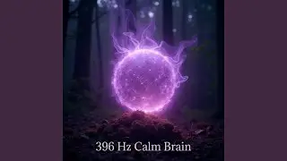 396 Hz Calm Brain