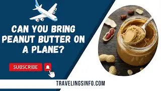 Can You Bring Peanut Butter On A Plane?