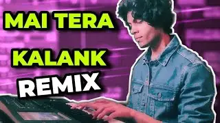MAI TERA - Kalank Title Track Remix | Anshuman Sharma