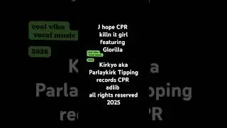 KIRKYO PARLAYKIRK CPR tipping records killn it girl vocal adlib J HOPE CPR cool vibn vocal music