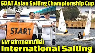 SDAT Asian Sailing Championship Cup & 11th India International Regatta | Opening Ceremony | Chennai