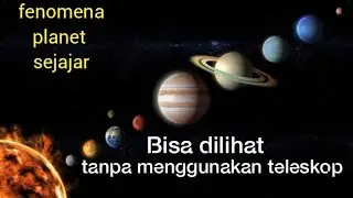 FENOMENA PLANET SEJAJAR 2022