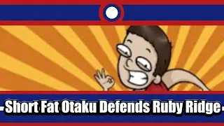 Short Fat Otaku Defends Ruby Ridge