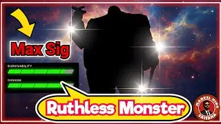 My Next 7* Max Sig - Ruthless Monster | Part 1