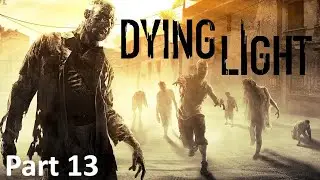 Dying Light - Broadcast - Walkthrough Part 13 - AGaming