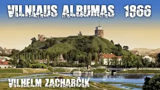 Vilniaus albumas | Vilhelmo Zacharčiko 1866 m. Vilniaus fotografijos