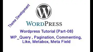 Wordpress Tutorial (Part-08) | WP_Query , Pagination, Commenting, Like, Metabox, Meta Field