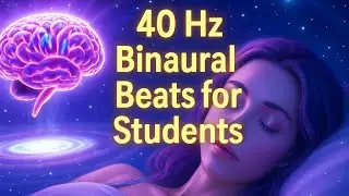 40Hz Binaural Beats for Cognitive Enhancement | Sharpen Your Focus, Improve Memory, Boost Brainpower