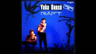 Raft - yaka dansé (version longue) 1987