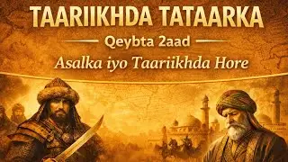 Taariikhda Tataarka | Qeybta 2aad – Asalka iyo Taariikhda Hore