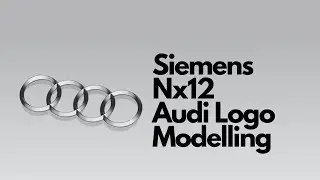 Siemens Nx12 - Audi Logo Modelling