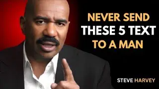 NEVER SEND THESE 5 TEXTS TO A MAN | Steve Harvey Life Lessons